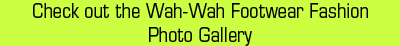 Wah-Wah Footwear Fashion Photo Gallery
